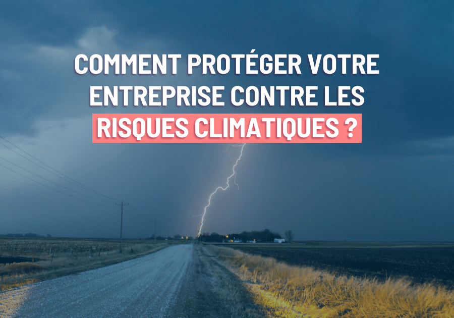 Photo de couverture sur l'article "Comment protéger votre entreprise contre les risques climatiques ?"